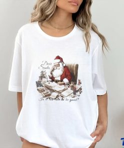 Dear Santa Is It Too Late To Be Good Christmas Shirt