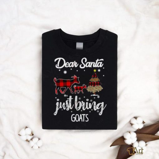 Dear Santa Just Bring Goats Christmas T Shirt