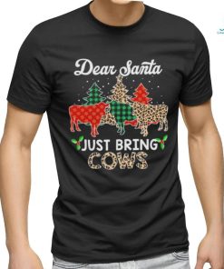 Dear Santa just bring cows Christmas shirt
