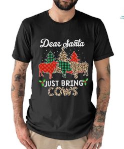 Dear Santa just bring cows Christmas shirt