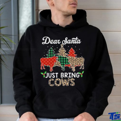 Dear Santa just bring cows Christmas shirt