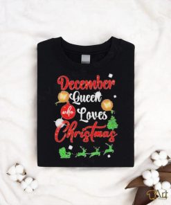 December Queen Who Loves Christmas Shirt