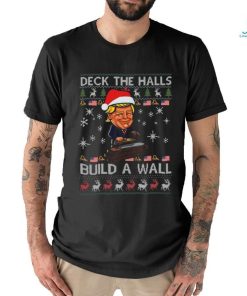 Deck The Halls Build The Wall Funny Trump Ugly Christmas Shirt