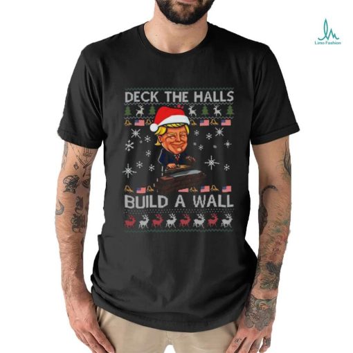 Deck The Halls Build The Wall Funny Trump Ugly Christmas Shirt