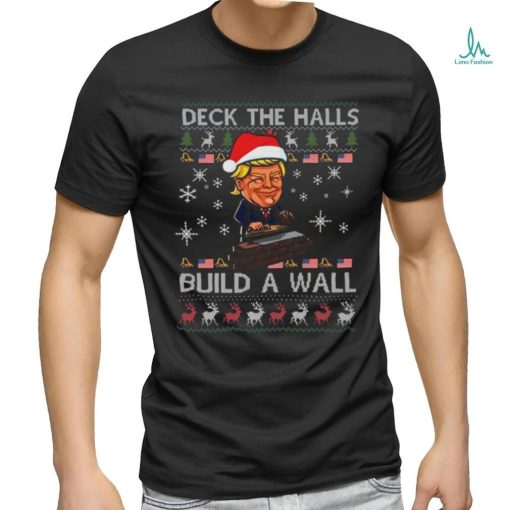 Deck The Halls Build The Wall Funny Trump Ugly Christmas Shirt