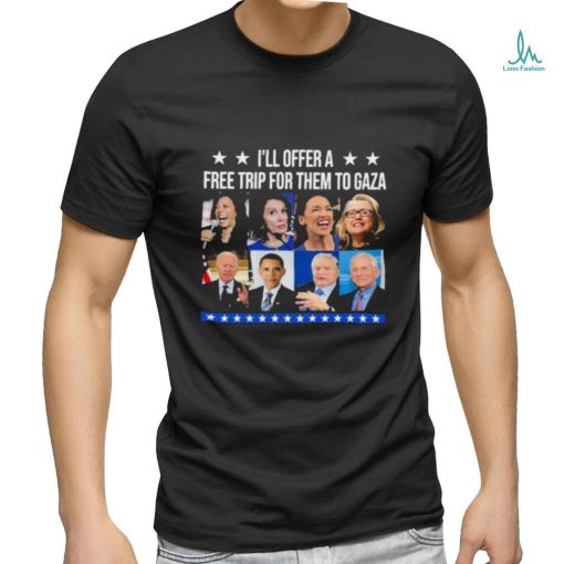 Democratic Socialists I’ll Offer A Free Trip For Them To Gaza Shirt