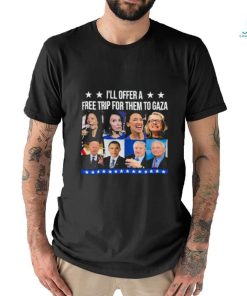 Democratic Socialists I’ll Offer A Free Trip For Them To Gaza Shirt