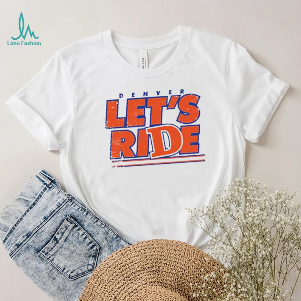 Denver Country Let’s Ride Football NFL T Shirt Denver Country Let’s Ride Football NFL T Shirt