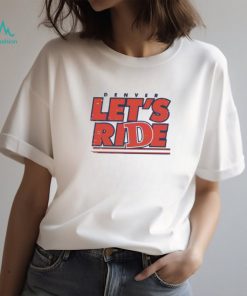 Denver Lets Ride Football NFL Shirt