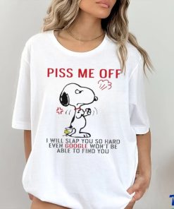 Design Snoopy and Woodstock piss me off I will slap you so hand evan google won’t be able to find you shirt
