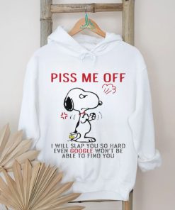 Design Snoopy and Woodstock piss me off I will slap you so hand evan google won’t be able to find you shirt