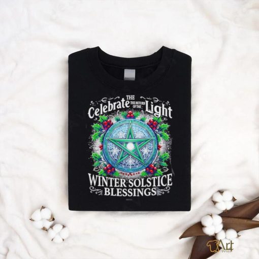 Design The celebrate the return of the light winter solstice blessings merry Christmas shirt