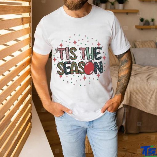 Design Tis The Season Christmas Shirt