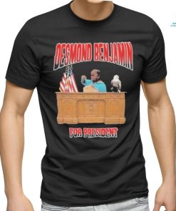 Desmond Benjamin For President Shirt
