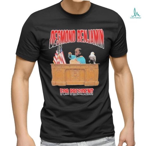 Desmond Benjamin For President Shirt