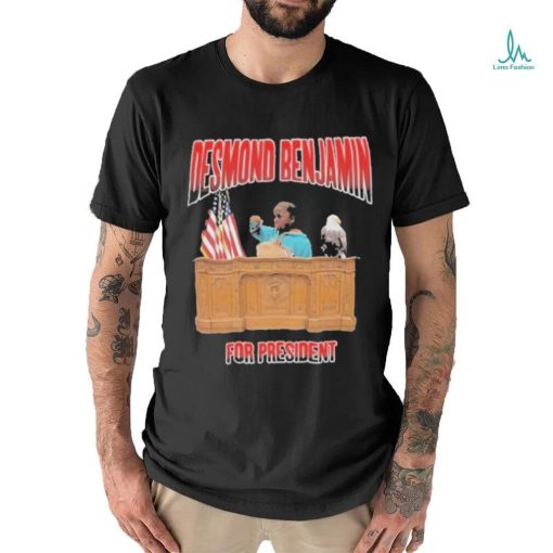 Desmond Benjamin For President Shirt
