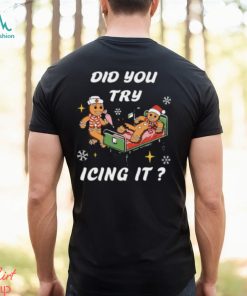 Did You Try Icing It T shirt, Did You Try Icing It Shirt