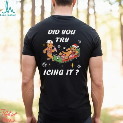 Did You Try Icing It T shirt, Did You Try Icing It Shirt