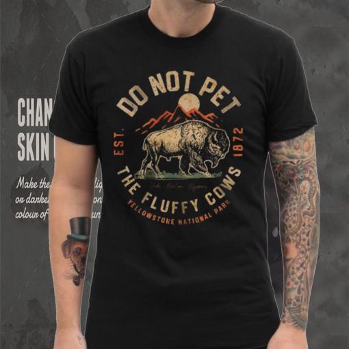 Do Not Pet The Fluffy Cows Shirt