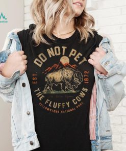 Do Not Pet The Fluffy Cows Shirt