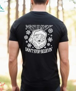 Don’T Stop Believin Santa Christmas Shirt