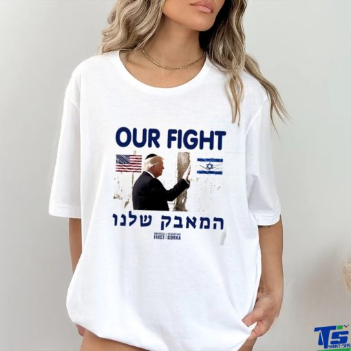 Donald Trump our fight support Israel flag graphic shirt