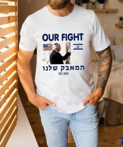Donald Trump our fight support Israel flag graphic shirt