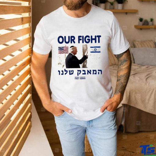 Donald Trump our fight support Israel flag graphic shirt