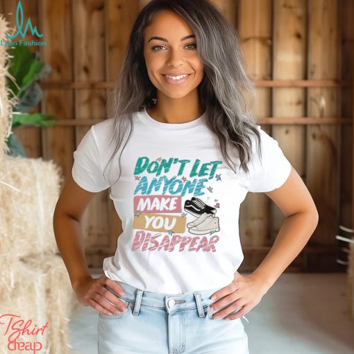 Don’t Let Anyone Make You Disappear Shirt, Trendy LGBT Shirt