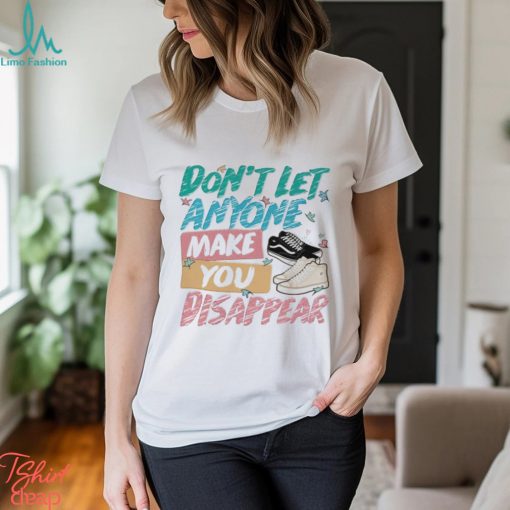 Don’t Let Anyone Make You Disappear Shirt, Trendy LGBT Shirt