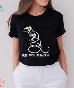 Don’t Microtransact Me Shirt