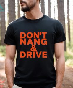 Don’t Nang And Drive Shirt