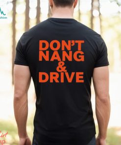 Don’t Nang And Drive Shirt