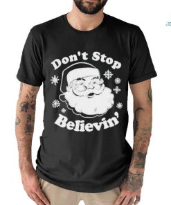 Don’t Stop Believin’ Santa 2023 T Shirt