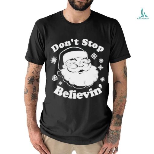 Don’t Stop Believin’ Santa 2023 T Shirt