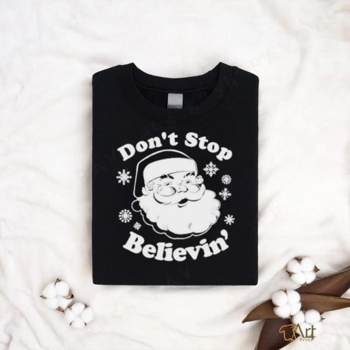 Don’t Stop Believin’ Santa 2023 T Shirt