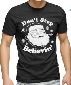 Don’t Stop Believin’ Santa 2023 T Shirt
