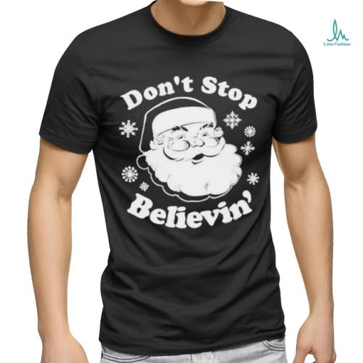 Don’t Stop Believin’ Santa 2023 T Shirt