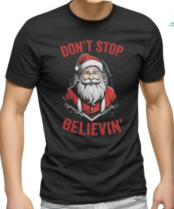 Don’t Stop Believin’ Santa Claus Christmas 2023 T shirt
