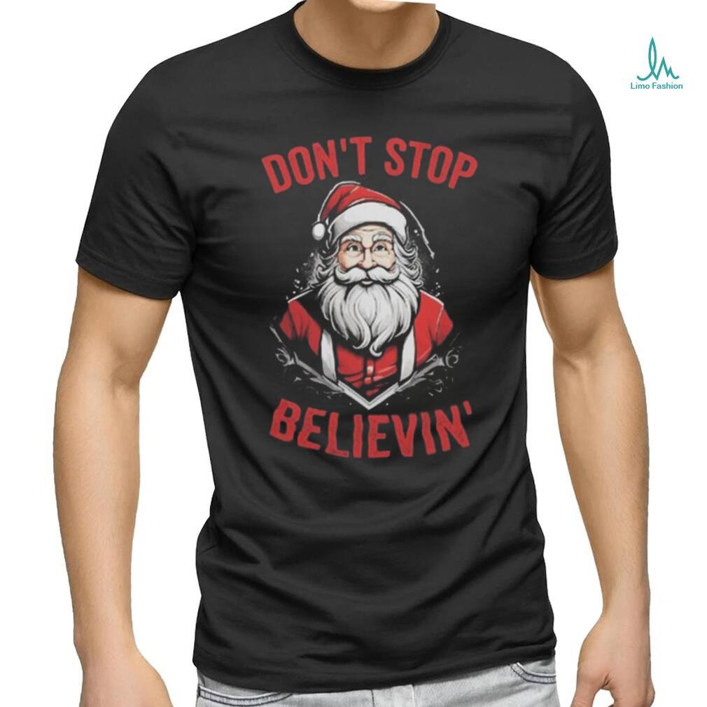 Don’t Stop Believin’ Santa Claus Christmas 2023 T shirt Don’t Stop Believin’ Santa Claus Christmas 2023 T shirt