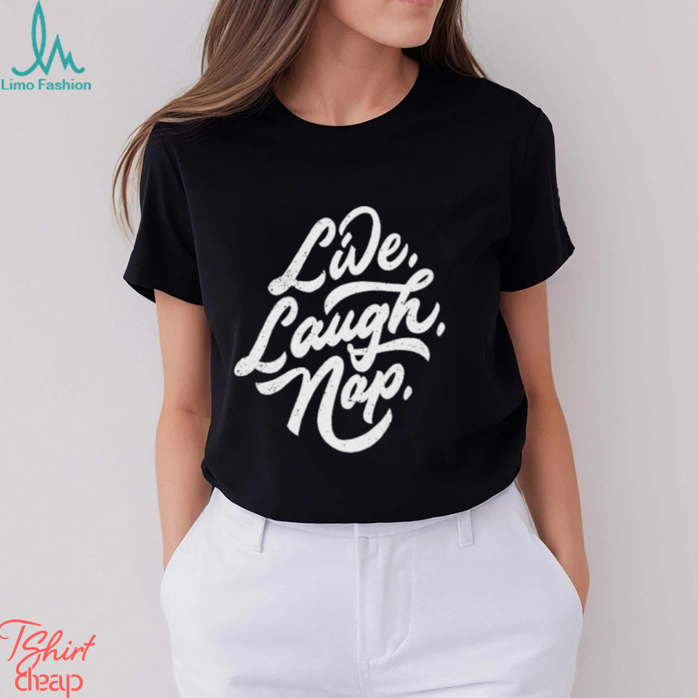 Dude Dad Live Laugh Nap Shirt Dude Dad Live Laugh Nap Shirt