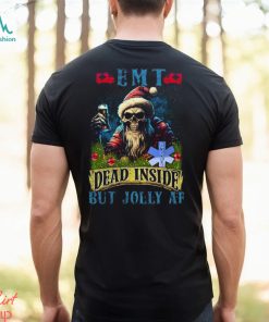 EMT Dead Inside but Jolly AF Shirt, hoodie, sweater, long sleeve and tank top EMT Dead Inside but Jolly AF Shirt