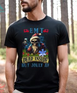 EMT Dead Inside but Jolly AF Shirt, hoodie, sweater, long sleeve and tank top EMT Dead Inside but Jolly AF Shirt