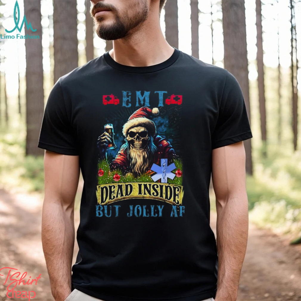 EMT Dead Inside but Jolly AF Shirt EMT Dead Inside but Jolly AF Shirt