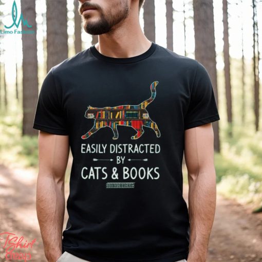 Easily Distracted By Cats And Books Shirt