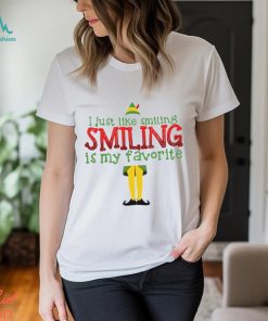 Elf I Just Like Smiling Smiling Is My Favorite T Shirt