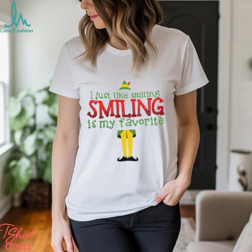 Elf I Just Like Smiling Smiling Is My Favorite T Shirt