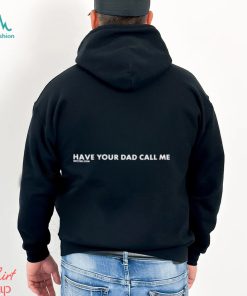 Erin Wearing Have Your Dad Call Me Shirt