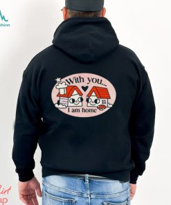 Ewan Brock With You I Am Home shirt