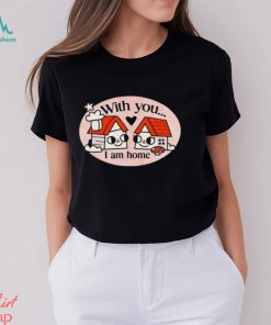 Ewan Brock With You I Am Home shirt